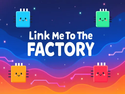Link Me To The Factory